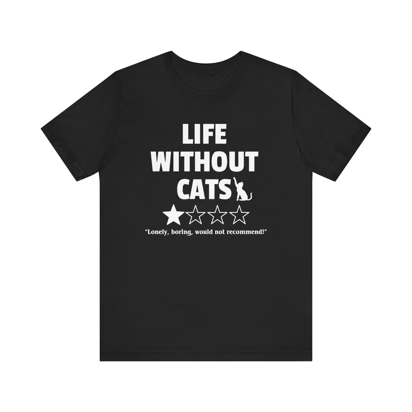 Funny Cat Shirt - 'Life without Cats' 1 out of 4 stars