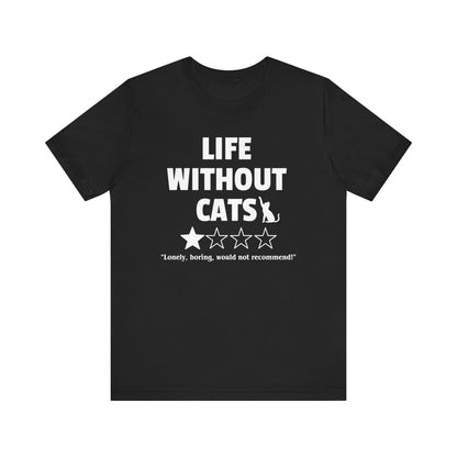 Funny Cat Shirt - 'Life without Cats' 1 out of 4 stars