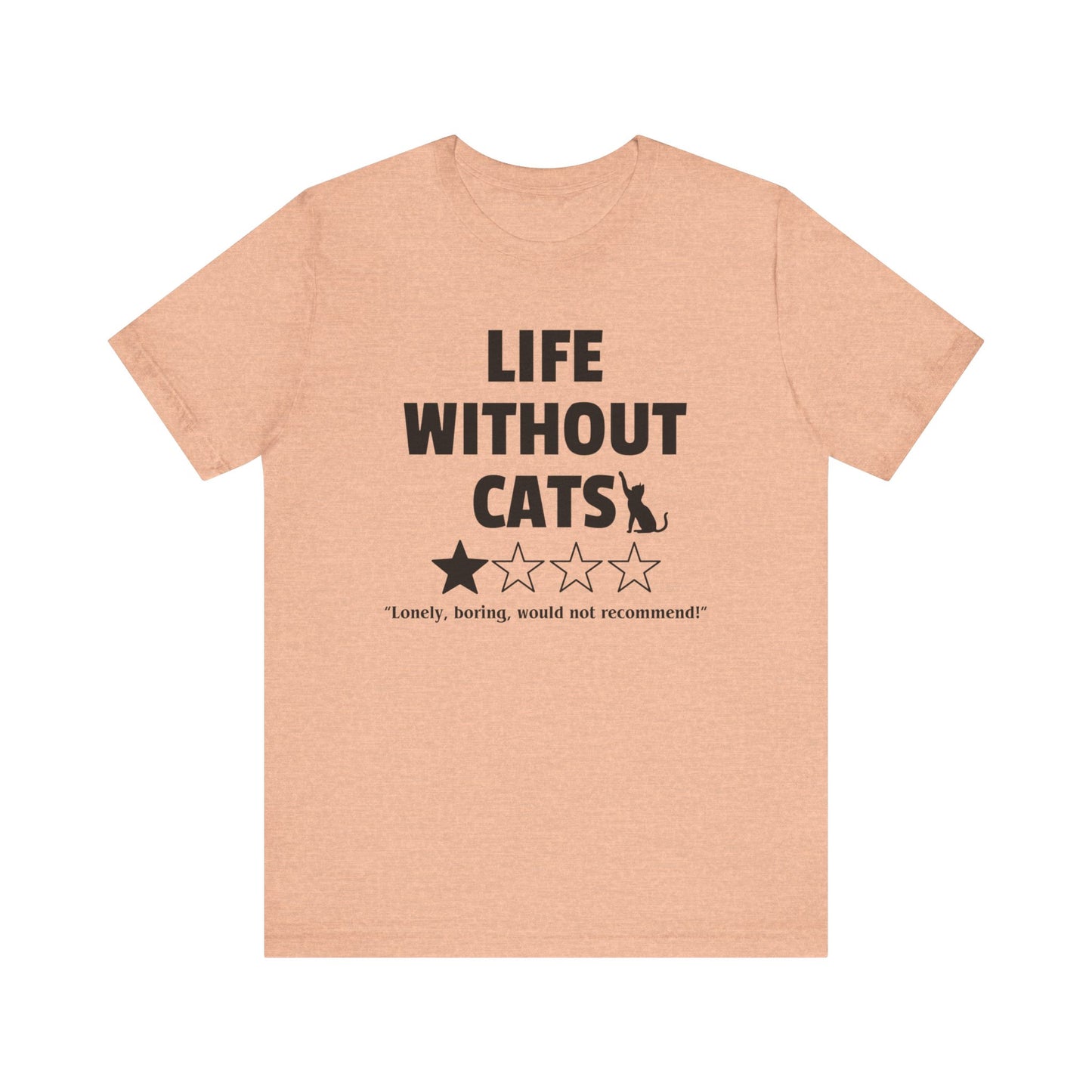 Funny Cat Shirt - 'Life without Cats' 1 out of 4 stars