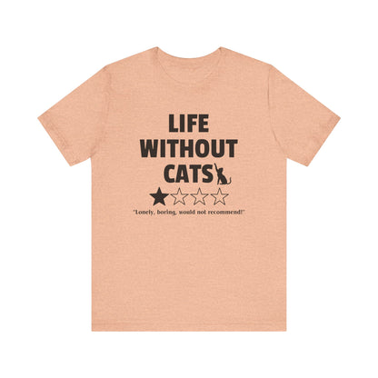 Funny Cat Shirt - 'Life without Cats' 1 out of 4 stars