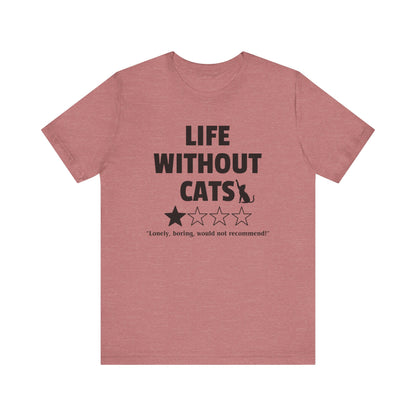 Funny Cat Shirt - 'Life without Cats' 1 out of 4 stars