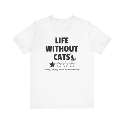 Funny Cat Shirt - 'Life without Cats' 1 out of 4 stars