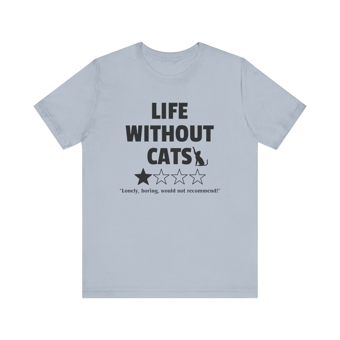 Funny Cat Shirt - 'Life without Cats' 1 out of 4 stars