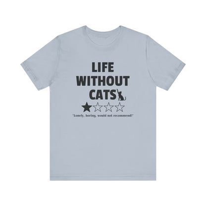 Funny Cat Shirt - 'Life without Cats' 1 out of 4 stars