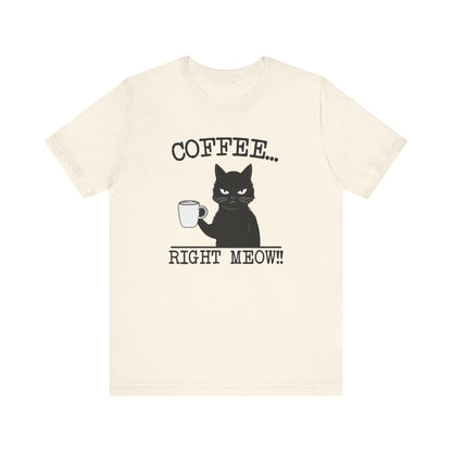 Coffee Right Meow-Funny Cat Tee