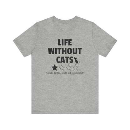 Funny Cat Shirt - 'Life without Cats' 1 out of 4 stars