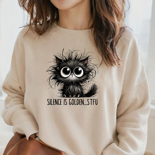 Silence Is Golden...STFU Funny Cat Sweatshirt