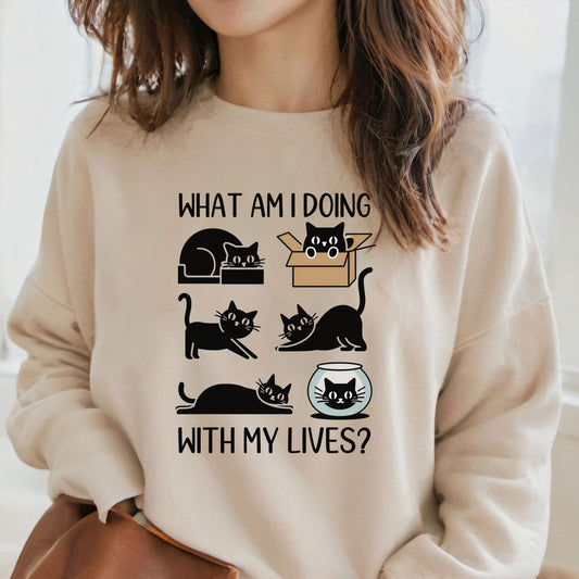 Funny Black Cat Sweatshirt, What Am I Doing With My Lives?