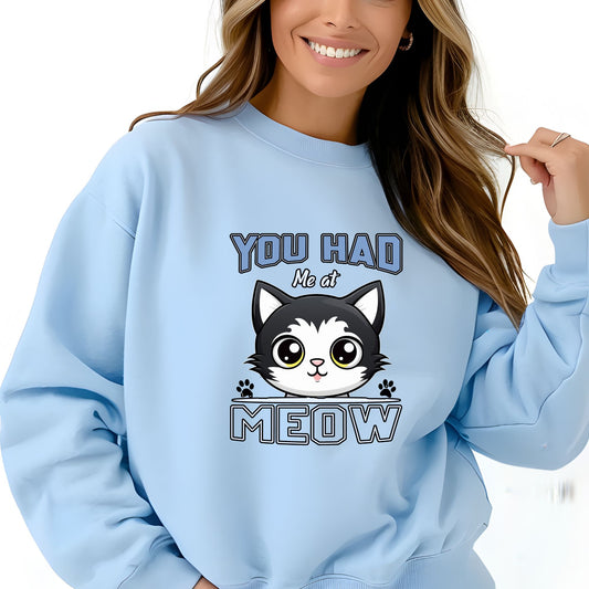 You Had Me At Meow Cat Sweatshirt