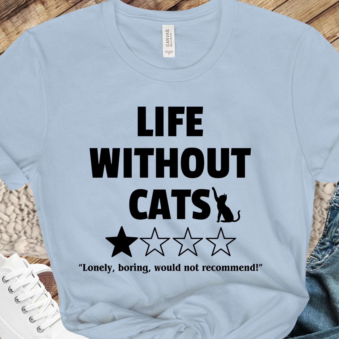 Funny Cat Shirt - 'Life without Cats' 1 out of 4 stars